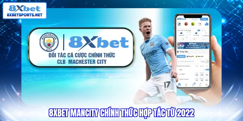 8XBET Mancity - Săn Vé Ngoại Hạng Anh & Áo Đấu Tỷ Đồng 8XBET Mancity chính thức hợp tác từ 2022