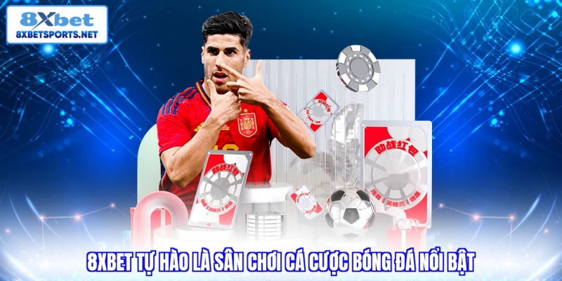 Cá Cược Bóng Đá 8XBET - Cách Đọc Kèo Cho Newbie 2026 8XBET tự hào là sân chơi cá cược bóng đá nổi bật