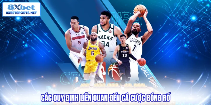 Cá Cược Bóng Rổ 8XBET - Những Khoảnh Khắc Nghẹt Thở Các quy định liên quan đến cá cược bóng rổ