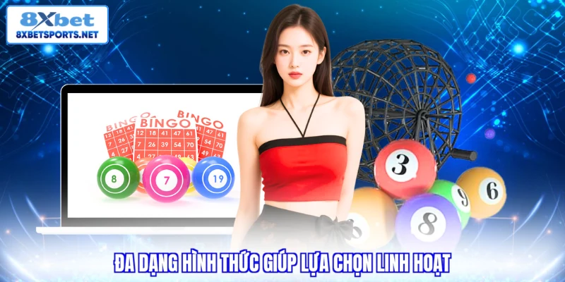 Xổ Số 8XBET - Top 1 Lựa Chọn Tối Ưu Lợi Nhuận Ổn Định 2026 Đa dạng hình thức giúp lựa chọn linh hoạt