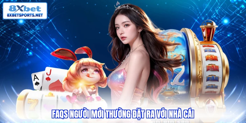FAQs người mới thường đặt ra với nhà cái