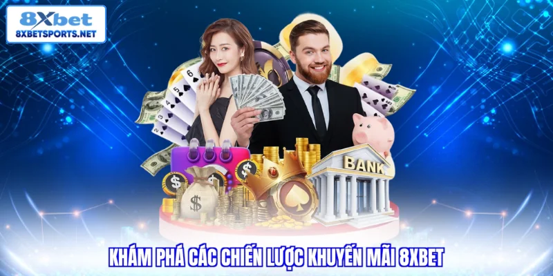 Khuyến mãi 8XBET Khám phá các chiến lược khuyến mãi 8xbet