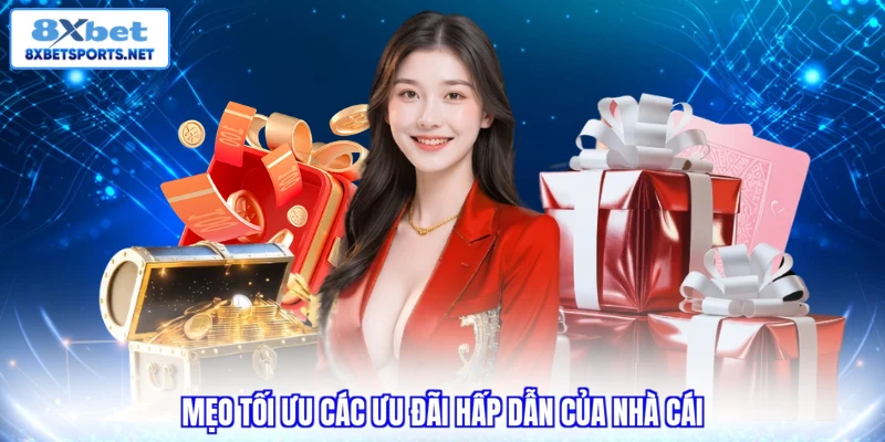 Khuyến mãi 8XBET Mẹo tối ưu các ưu đãi hấp dẫn của nhà cái