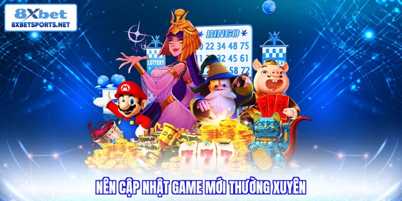 Nổ Hũ 8XBET - Trải Nghiệm Slot Hấp Dẫn Với Tỷ Lệ Thưởng Cao Nên cập nhật game mới thường xuyên