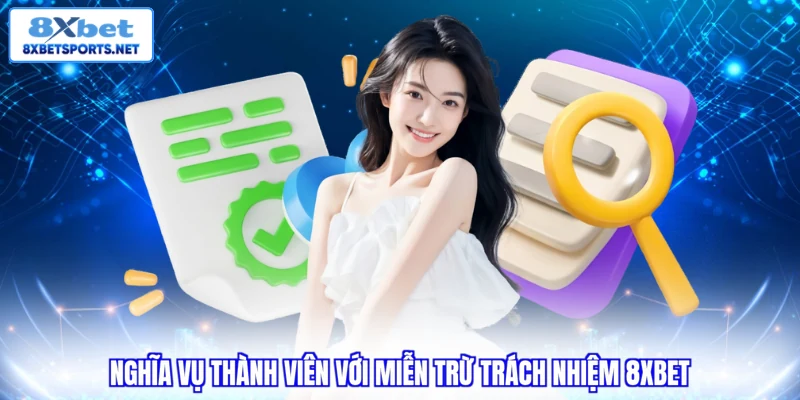 Miễn trừ trách nhiệm 8XBET Nghĩa vụ thành viên với miễn trừ trách nhiệm 8xbet