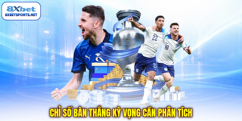 Cách Bắt Kèo Chuẩn Trong Cá Cược Bóng Đá, Bí Kíp Làm Giàu Chỉ số bàn thắng kỳ vọng cần phân tích