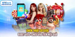 Chiến thuật cá cược 8XBET và 6 Chiêu Vào Tiền Hiệu Quả